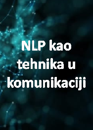 Neurlolingvističko programiranje (NLP) kao tehnika u komunikaciji